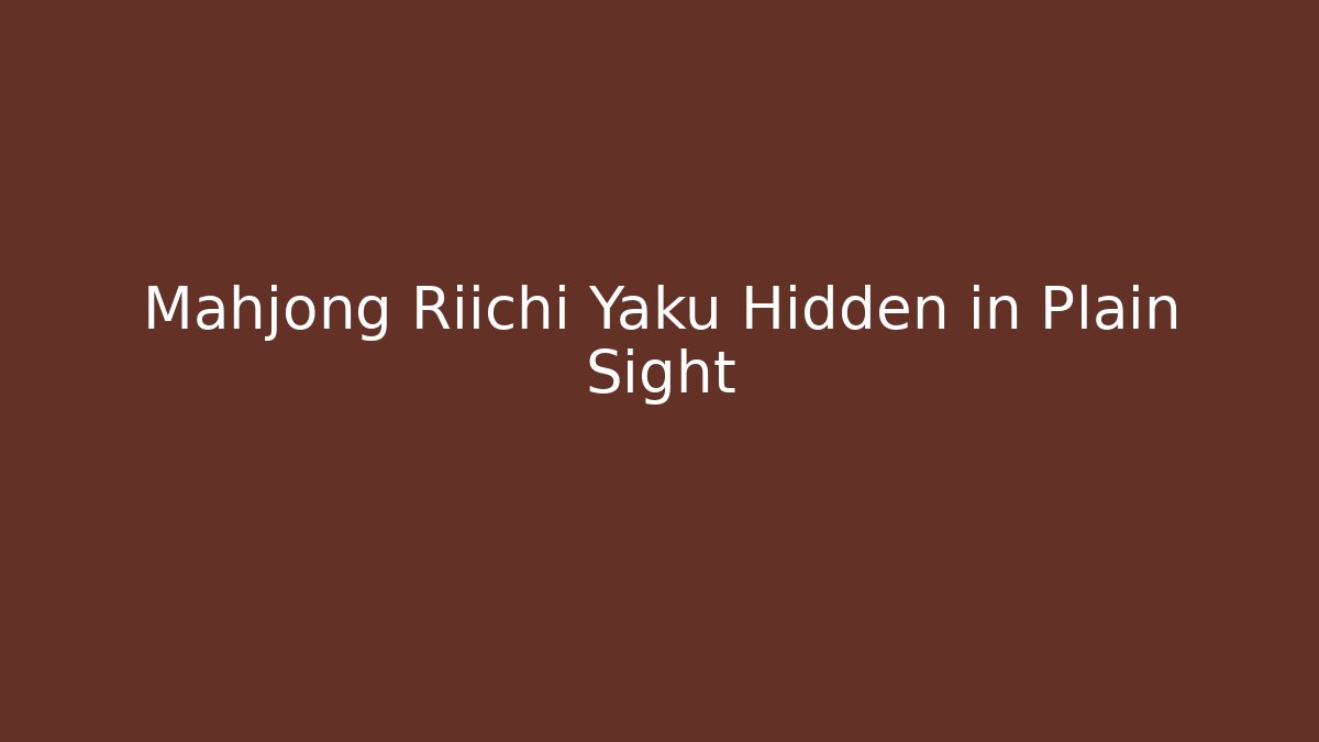 Mahjong Riichi Yaku Hidden in Plain Sight - Felix Cat Insurance
