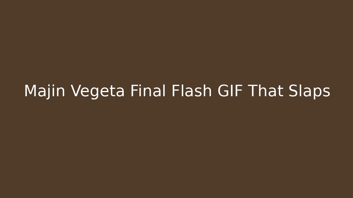 Majin Vegeta Final Flash GIF That Slaps