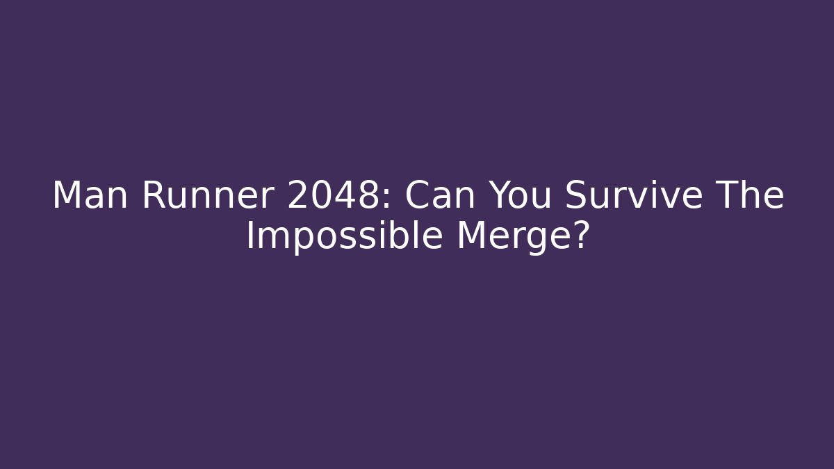 Man Runner 2048: Can You Survive The Impossible Merge?