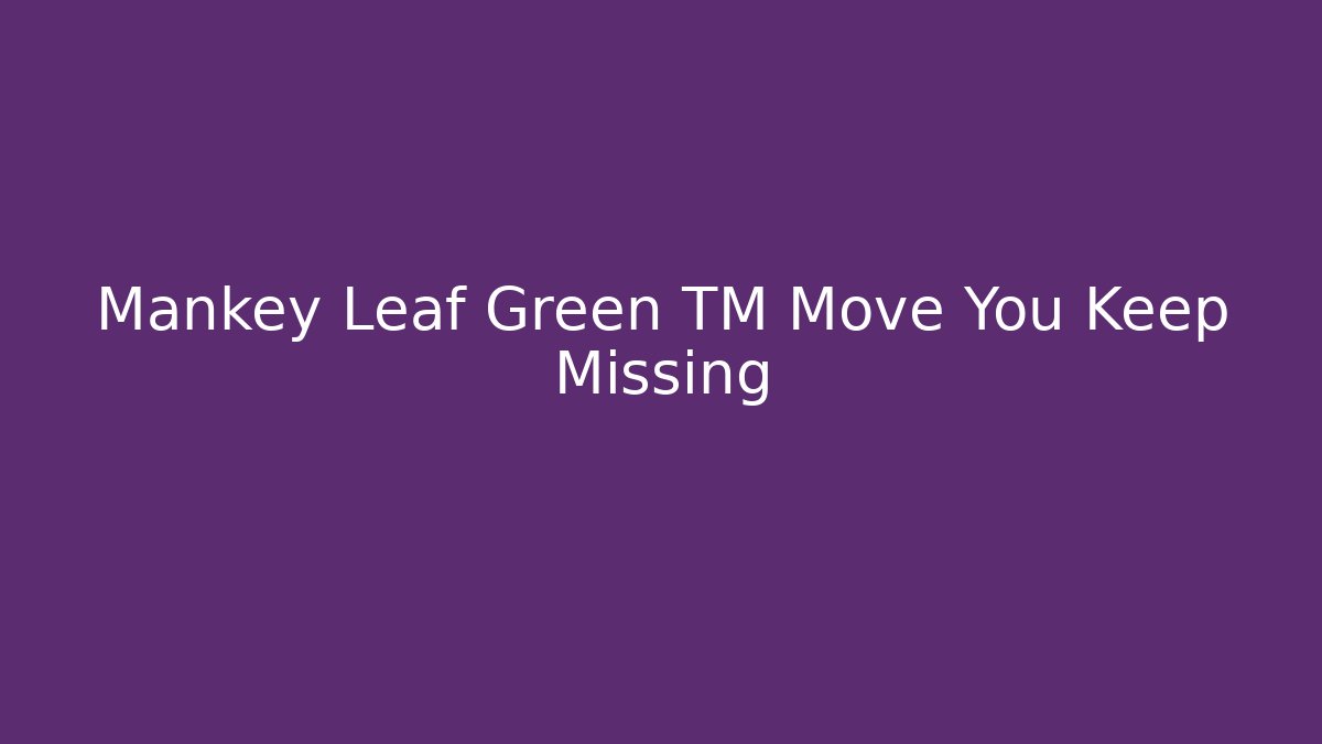 Mankey Leaf Green TM Move You Keep Missing