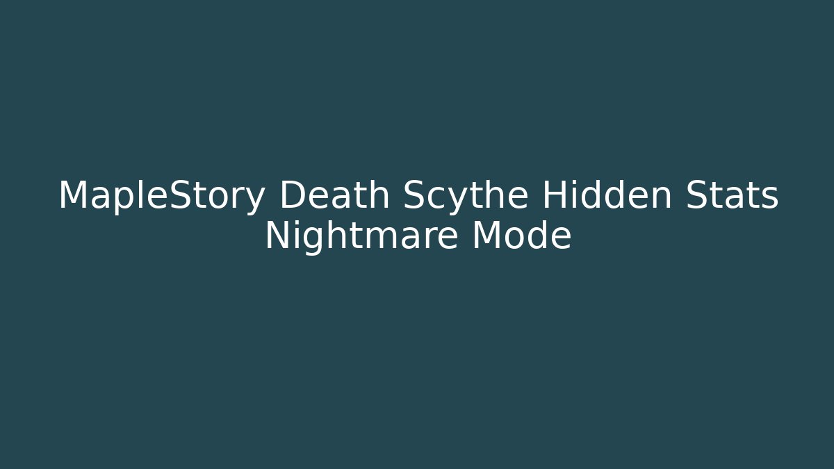 MapleStory Death Scythe Hidden Stats Nightmare Mode - Felix Cat Insurance