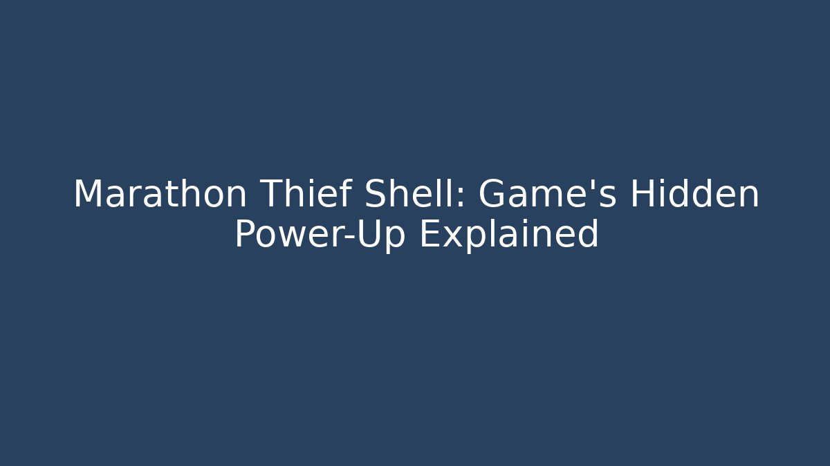 Marathon Thief Shell: Game's Hidden Power-Up Explained