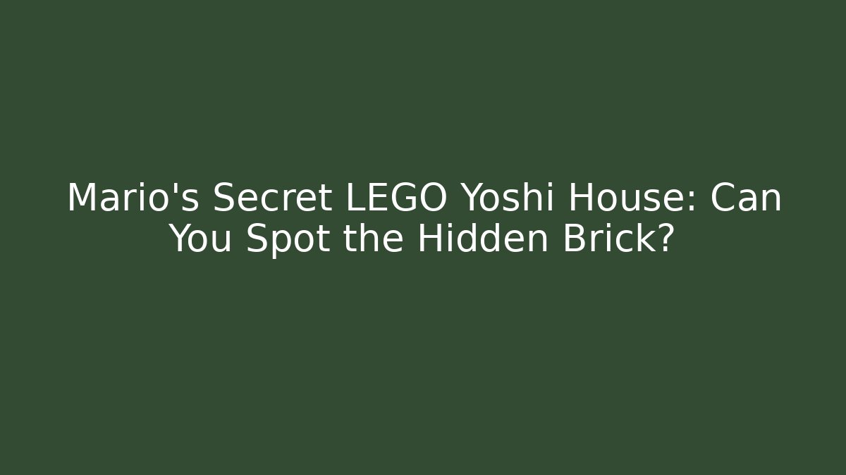 Mario’s Secret LEGO Yoshi House: Can You Spot the Hidden Brick?