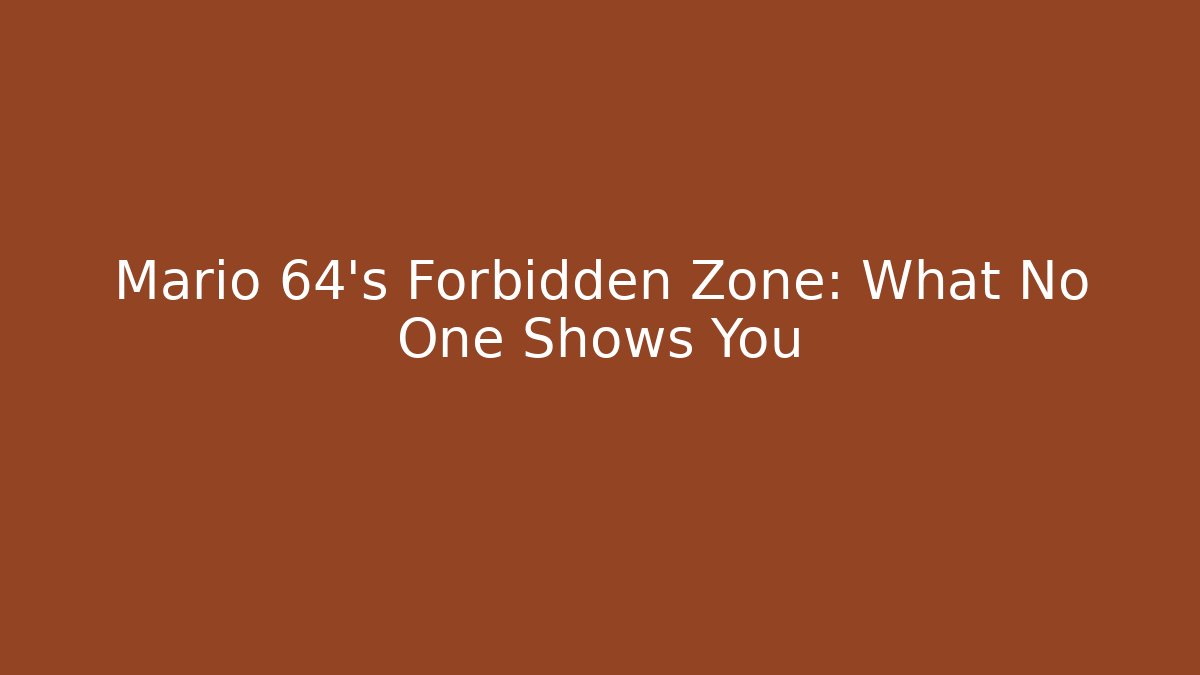 Mario 64's Forbidden Zone: What No One Shows You