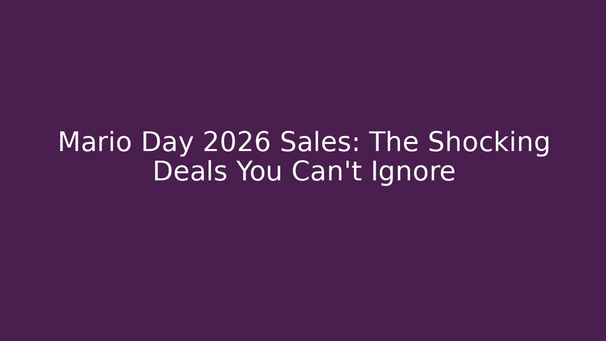 Mario Day 2026 Sales: The Shocking Deals You Can't Ignore