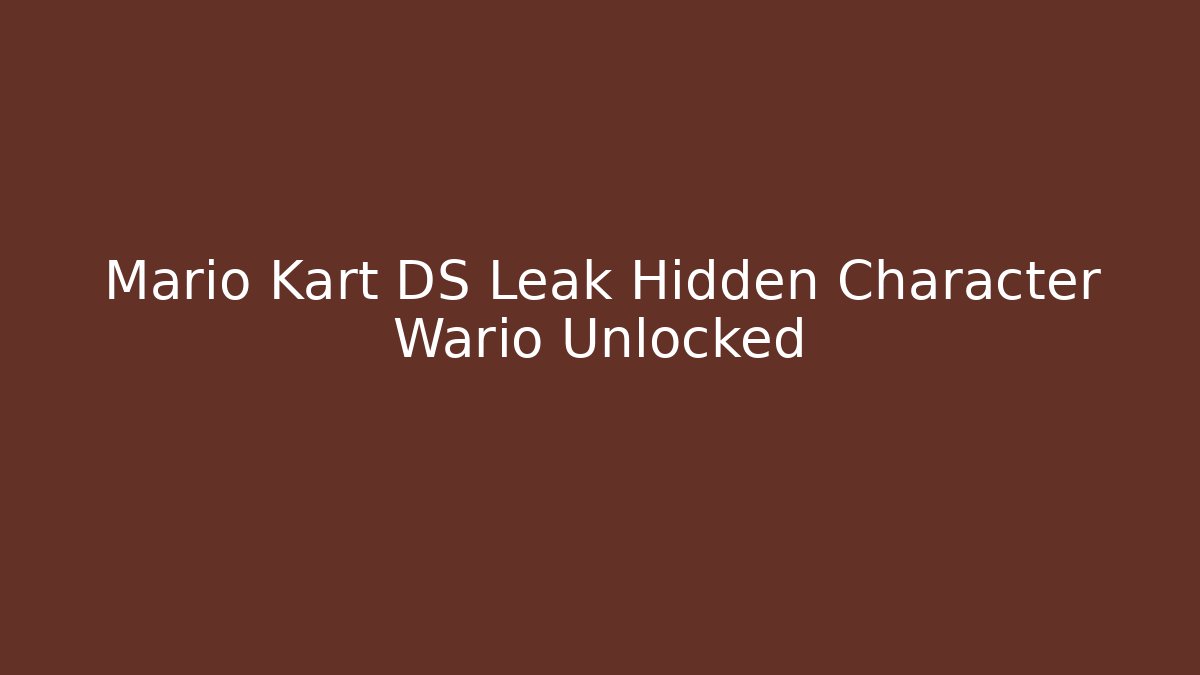 Mario Kart DS Leak Hidden Character Wario Unlocked