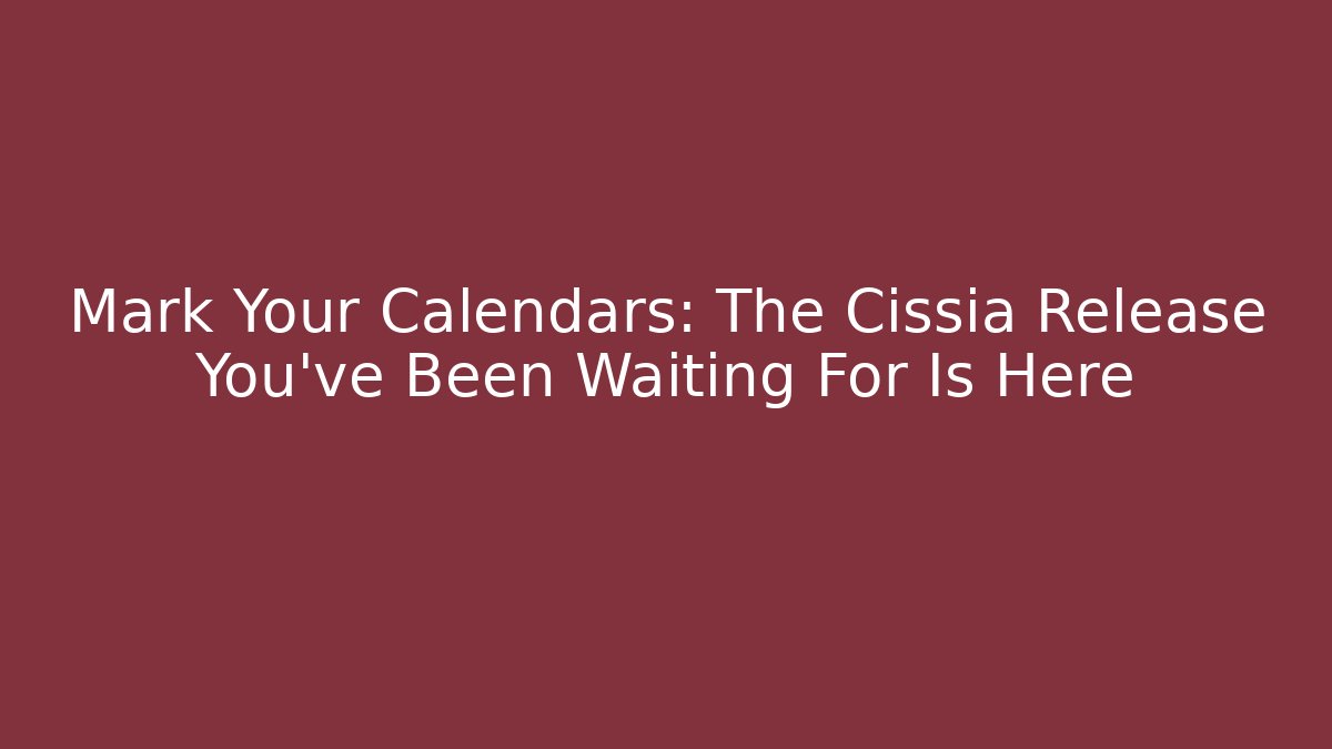Mark Your Calendars: The Cissia Release You've Been Waiting For Is Here - Felix Cat Insurance