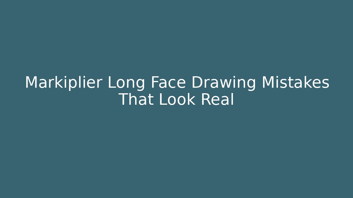 Markiplier Long Face Drawing Mistakes That Look Real