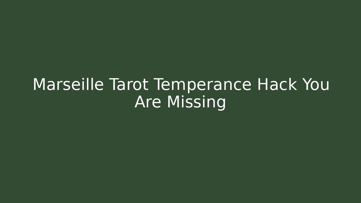 Marseille Tarot Temperance Hack You Are Missing
