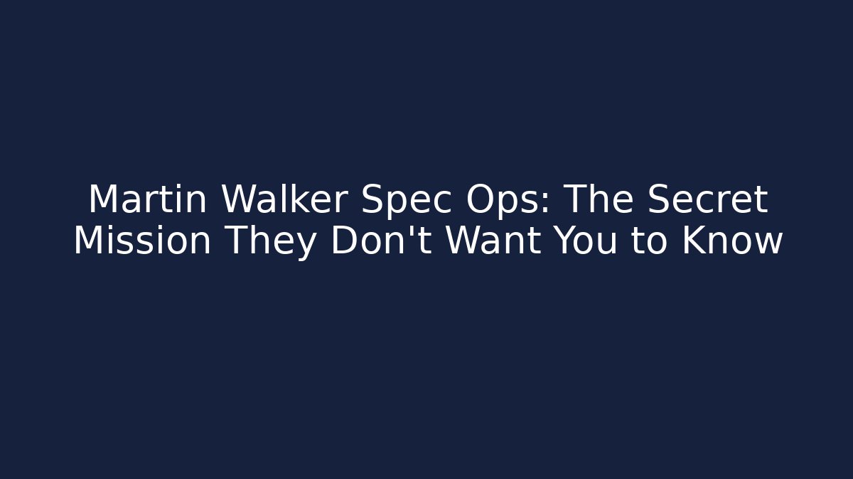 Martin Walker Spec Ops: The Secret Mission They Don't Want You to Know