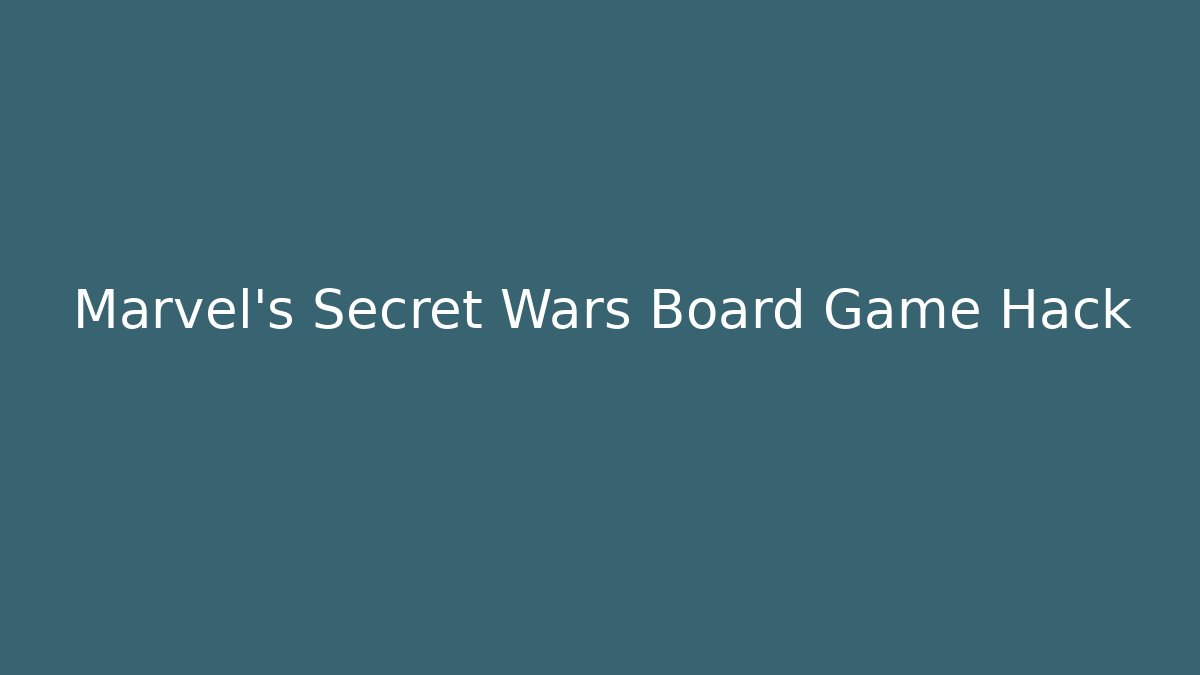 Marvel's Secret Wars Board Game Hack - Felix Cat Insurance