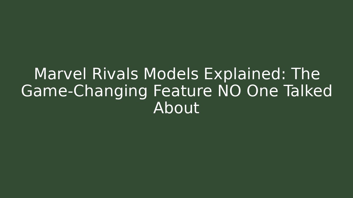 Marvel Rivals Models Explained: The Game-Changing Feature NO One Talked About - Felix Cat Insurance
