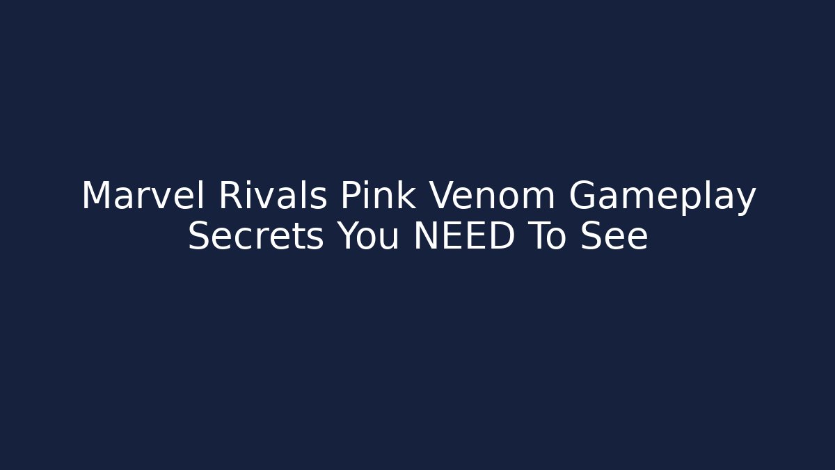 Marvel Rivals Pink Venom Gameplay Secrets You NEED To See