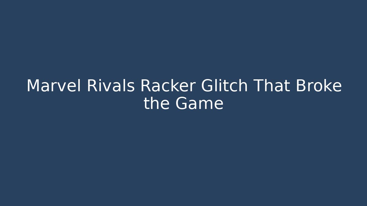 Marvel Rivals Racker Glitch That Broke the Game