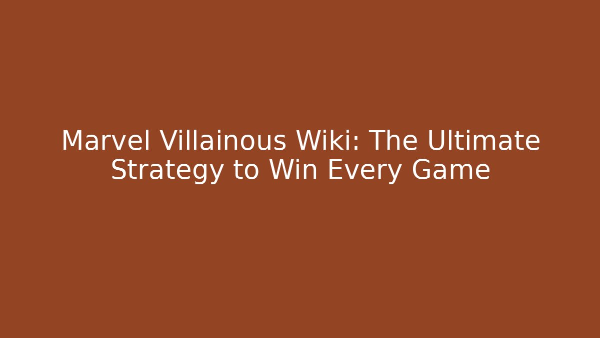 Marvel Villainous Wiki: The Ultimate Strategy to Win Every Game