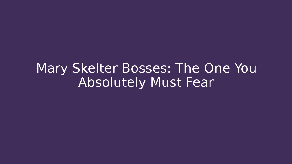 Mary Skelter Bosses: The One You Absolutely Must Fear