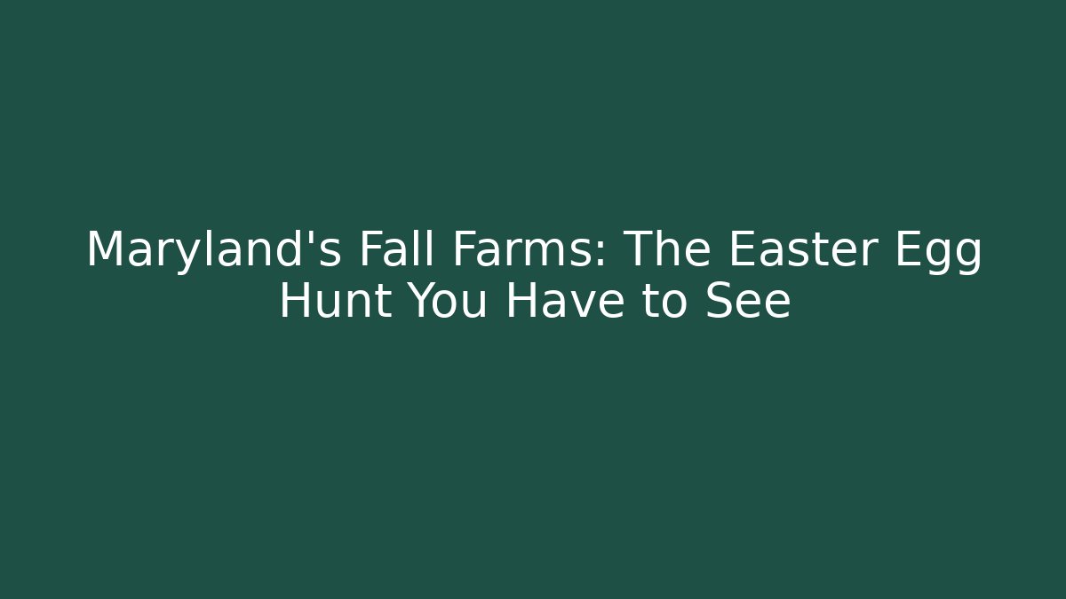 Maryland's Fall Farms: The Easter Egg Hunt You Have to See