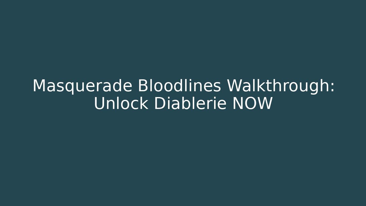 Masquerade Bloodlines Walkthrough: Unlock Diablerie NOW