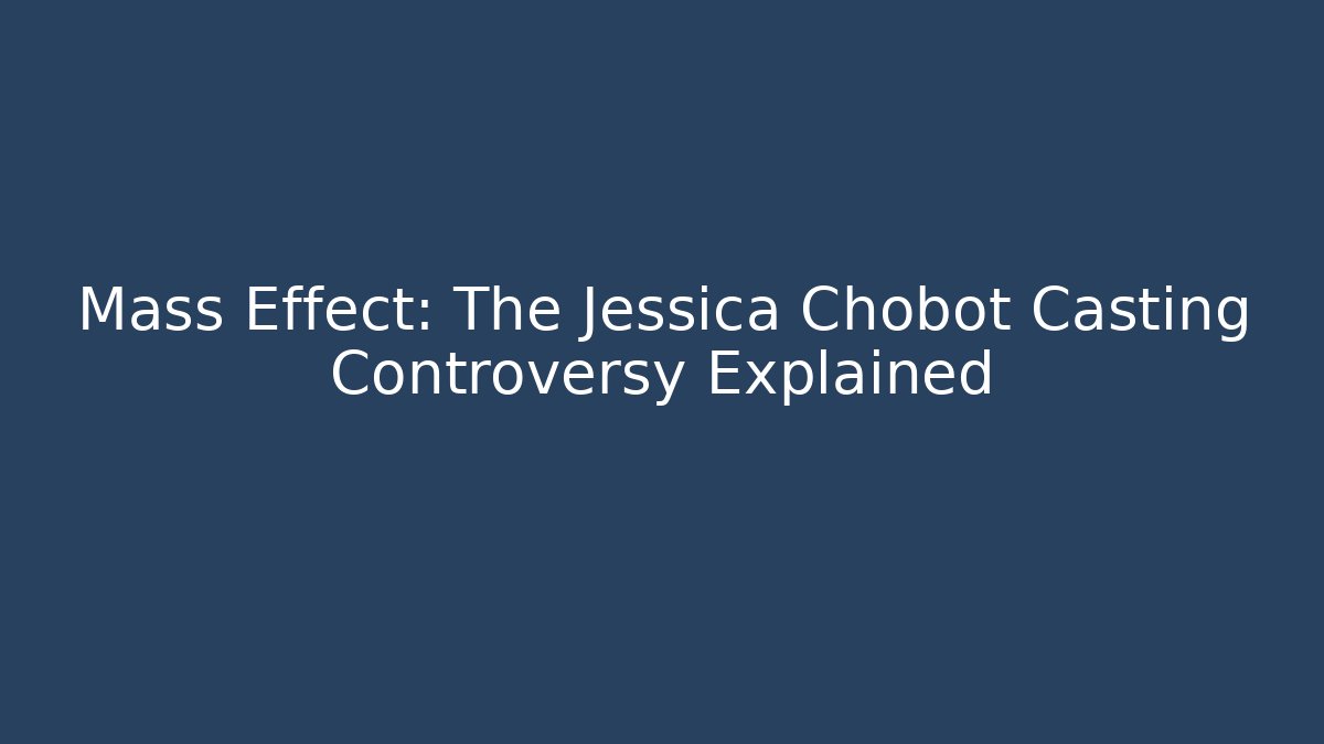 Mass Effect: The Jessica Chobot Casting Controversy Explained