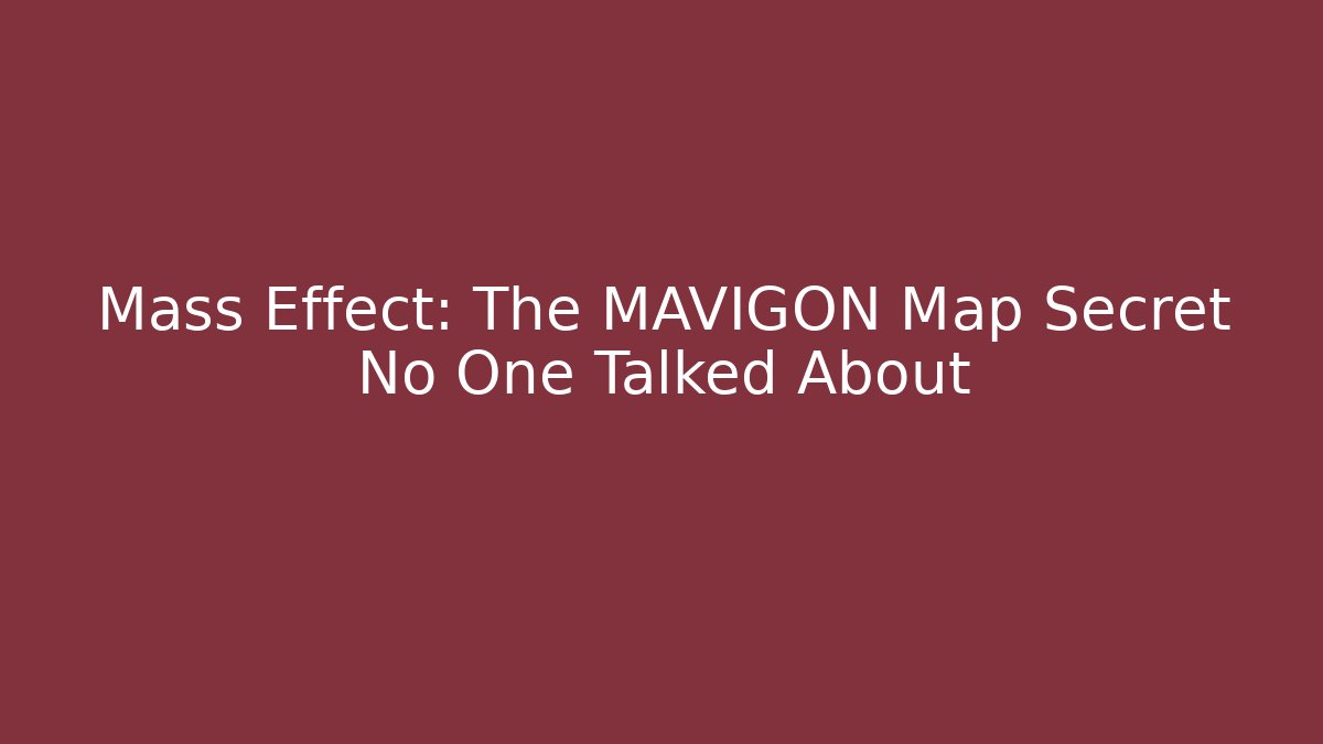 Mass Effect: The MAVIGON Map Secret No One Talked About - Felix Cat Insurance