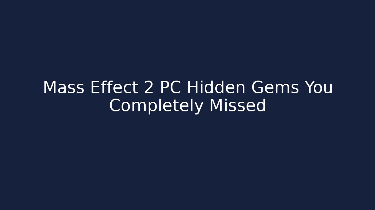 Mass Effect 2 PC Hidden Gems You Completely Missed - Felix Cat Insurance