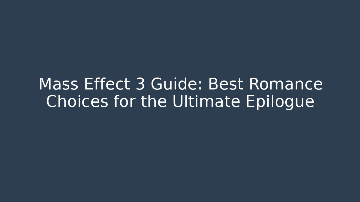 Mass Effect 3 Guide: Best Romance Choices for the Ultimate Epilogue - Felix Cat Insurance