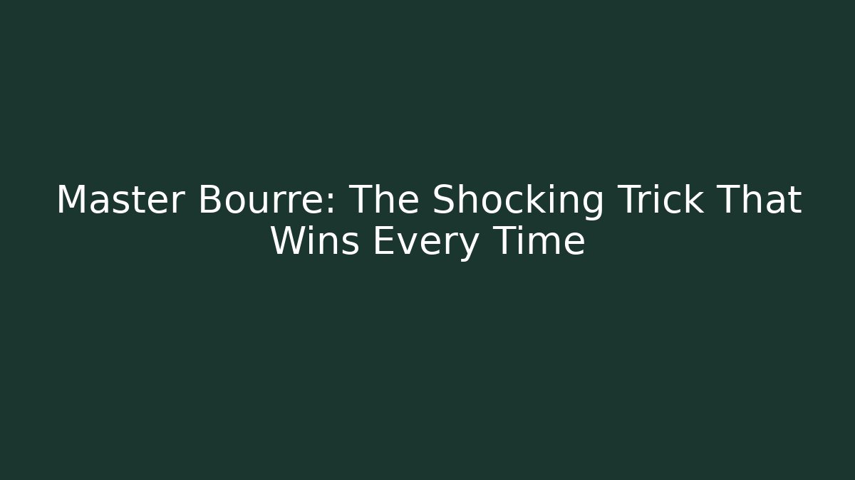 Master Bourre: The Shocking Trick That Wins Every Time