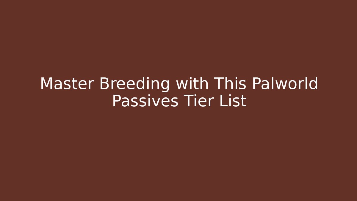 Master Breeding with This Palworld Passives Tier List - Felix Cat Insurance