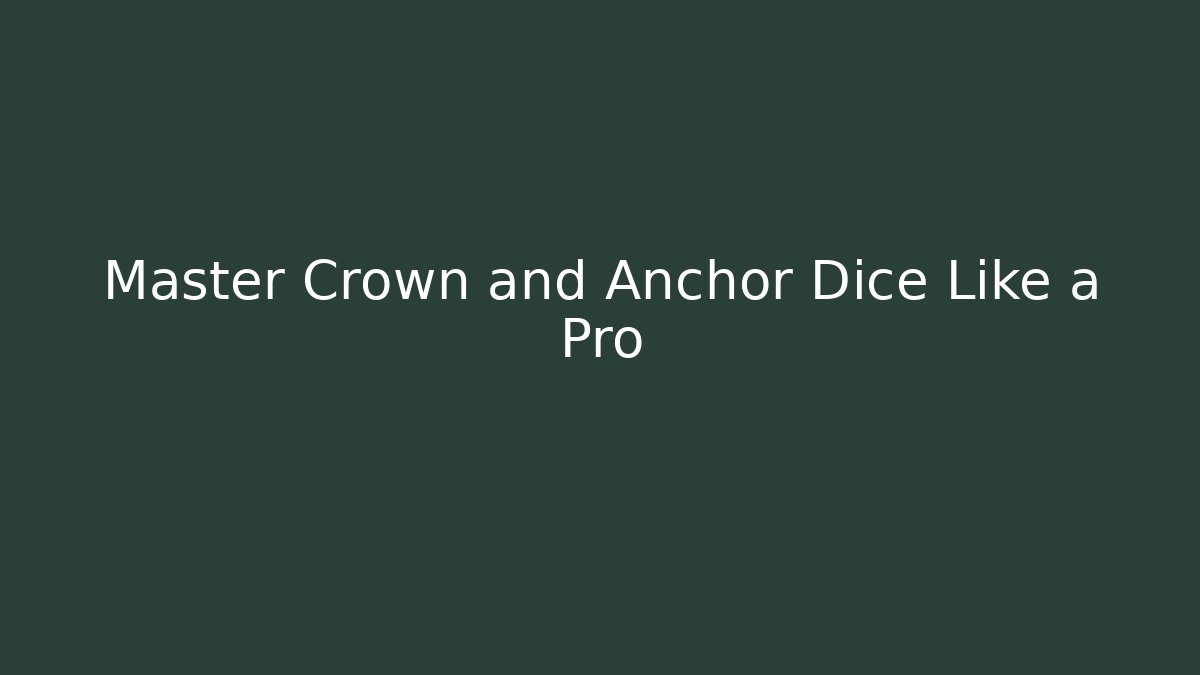 Master Crown and Anchor Dice Like a Pro