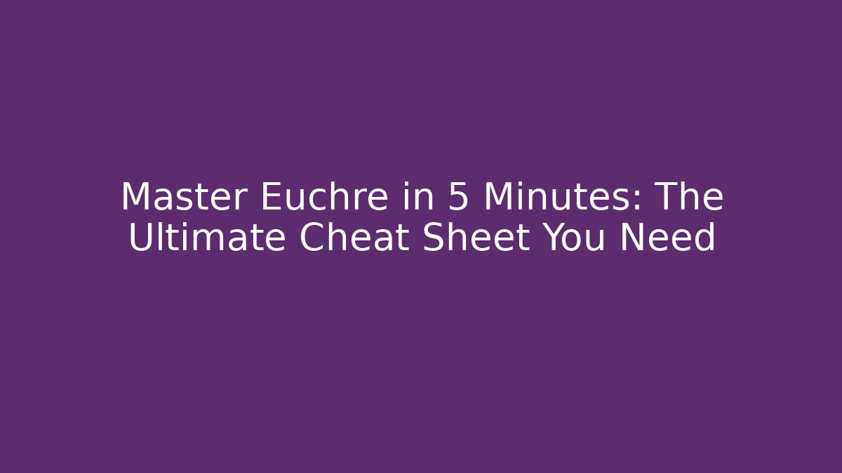 Master Euchre in 5 Minutes: The Ultimate Cheat Sheet You Need - Felix Cat Insurance