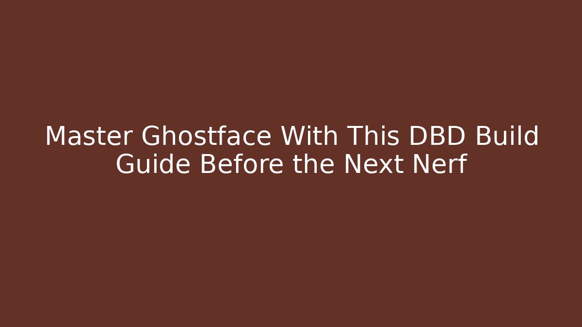 Master Ghostface With This DBD Build Guide Before the Next Nerf - Felix Cat Insurance