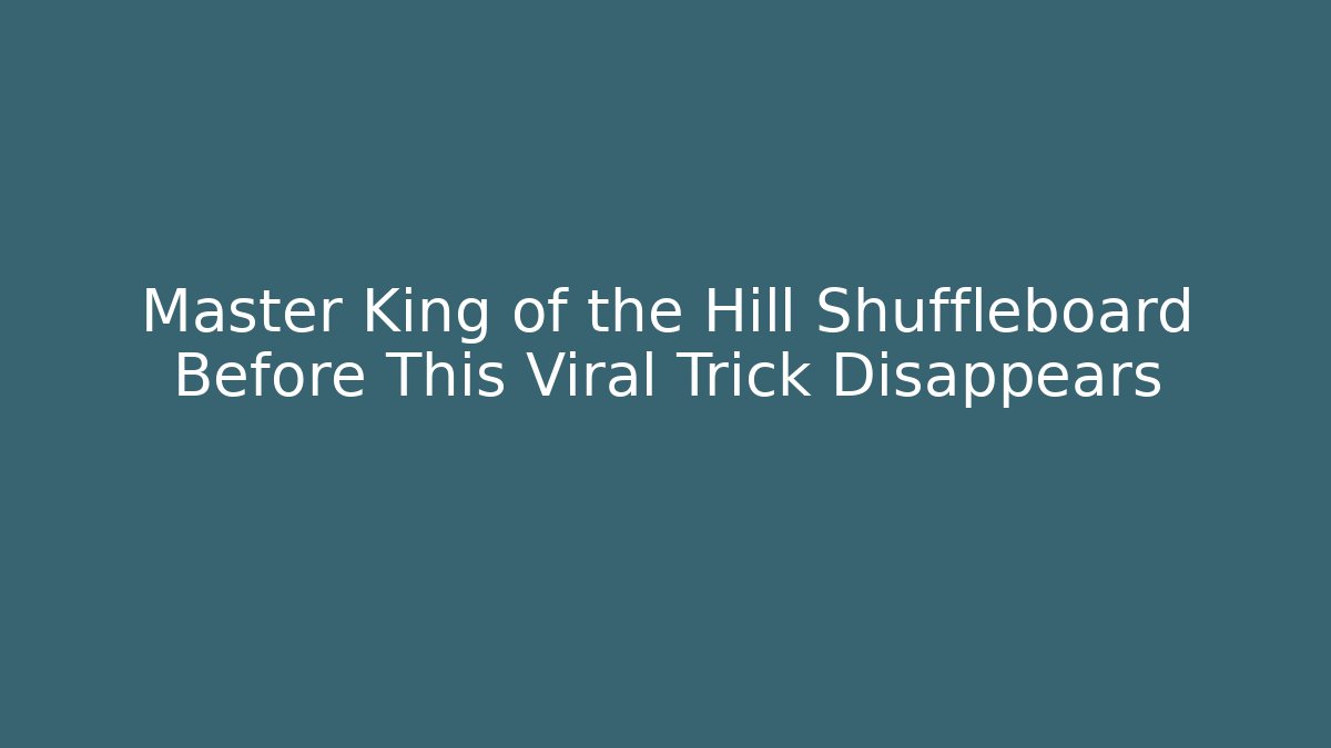 Master King of the Hill Shuffleboard Before This Viral Trick Disappears