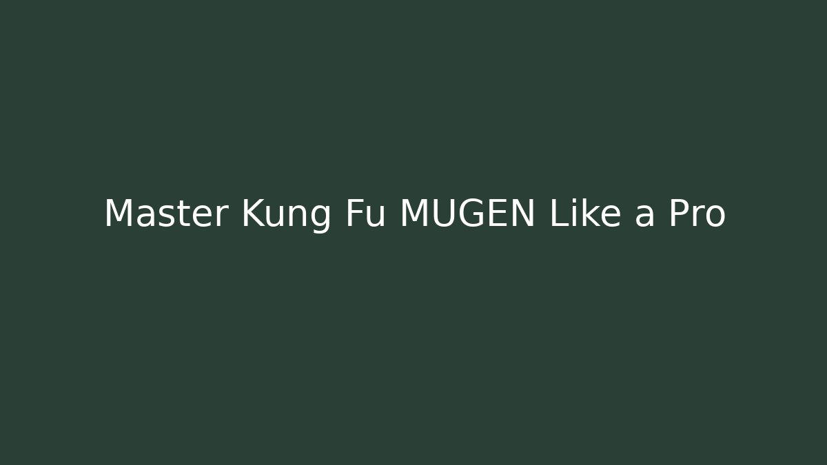 Master Kung Fu MUGEN Like a Pro