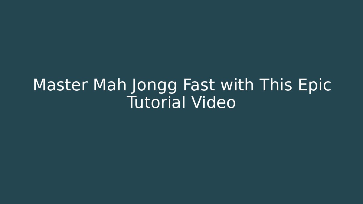 Master Mah Jongg Fast with This Epic Tutorial Video - Felix Cat Insurance