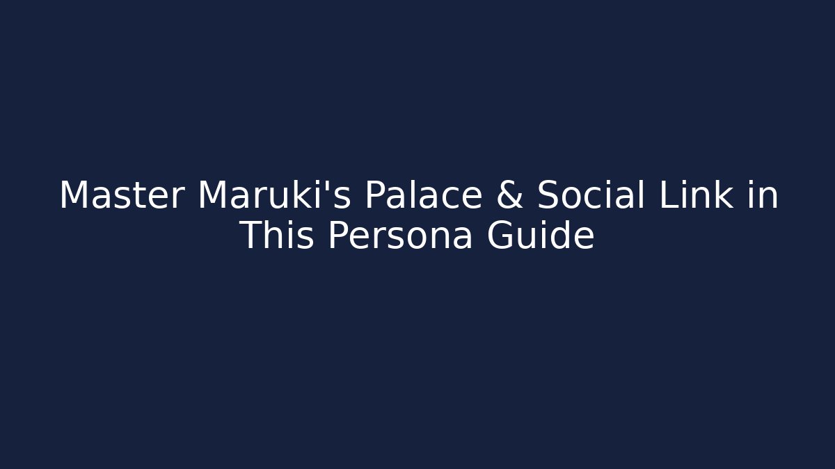 Master Maruki's Palace & Social Link in This Persona Guide