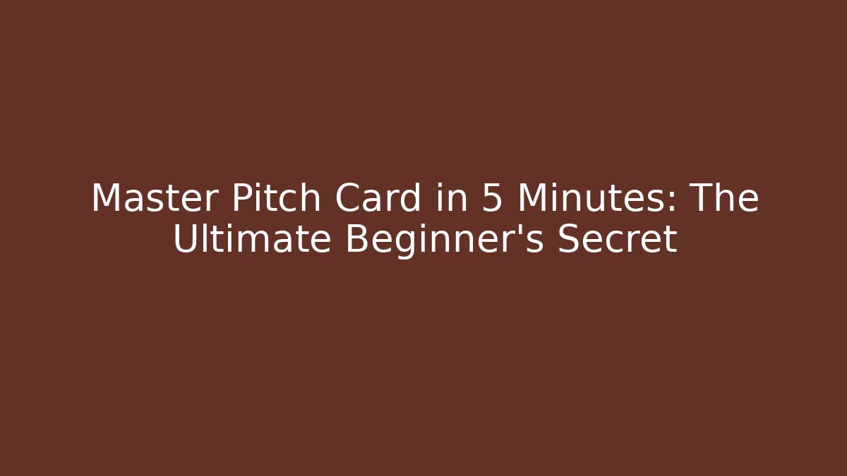 Master Pitch Card in 5 Minutes: The Ultimate Beginner’s Secret - Felix Cat Insurance
