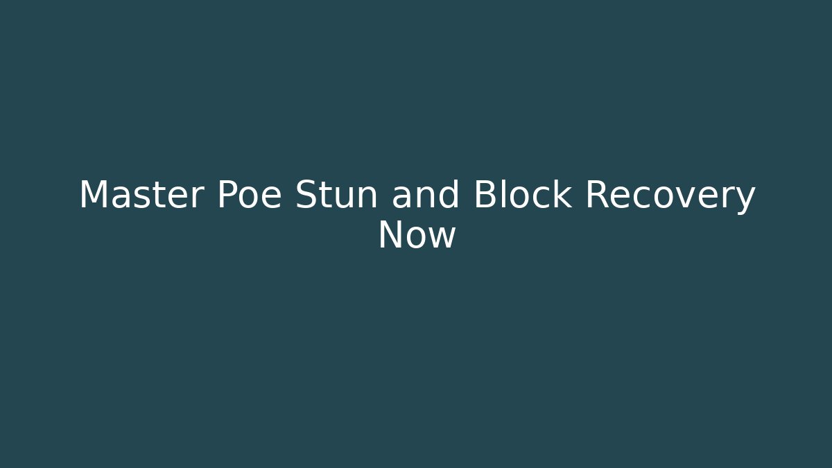 Master Poe Stun and Block Recovery Now