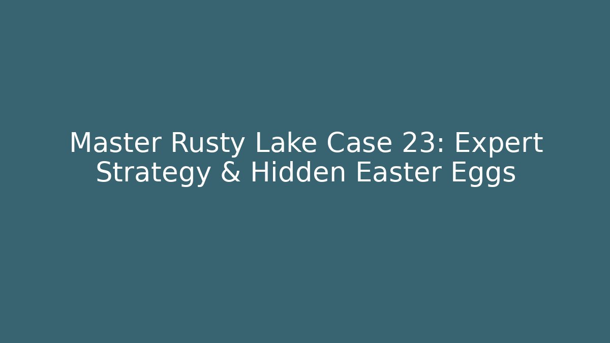 Master Rusty Lake Case 23: Expert Strategy & Hidden Easter Eggs