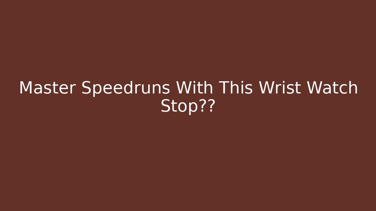 Master Speedruns With This Wrist Watch Stop技巧 - Felix Cat Insurance