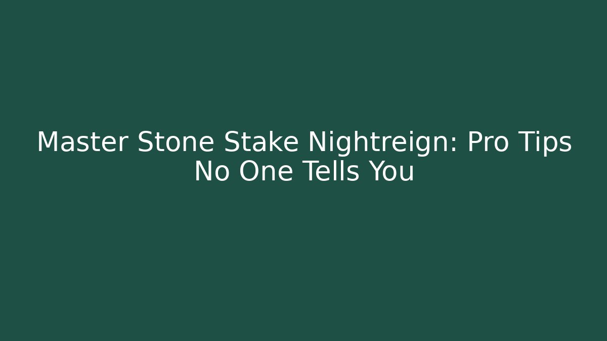 Master Stone Stake Nightreign: Pro Tips No One Tells You