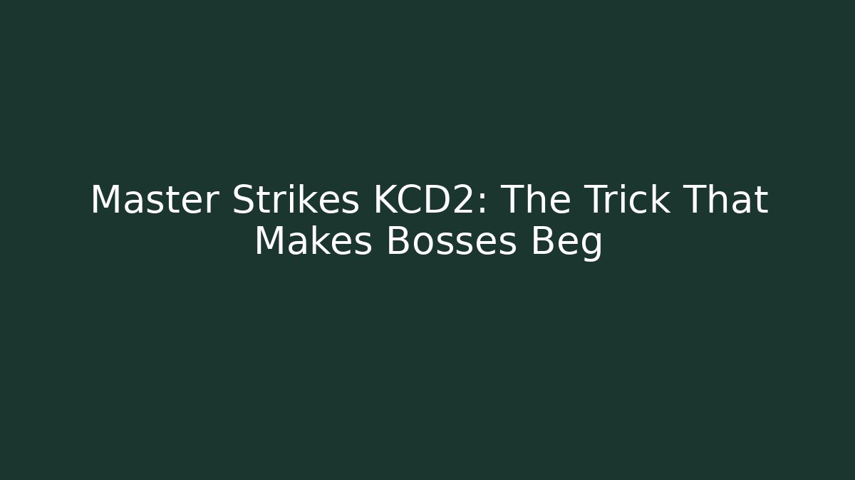 Master Strikes KCD2: The Trick That Makes Bosses Beg