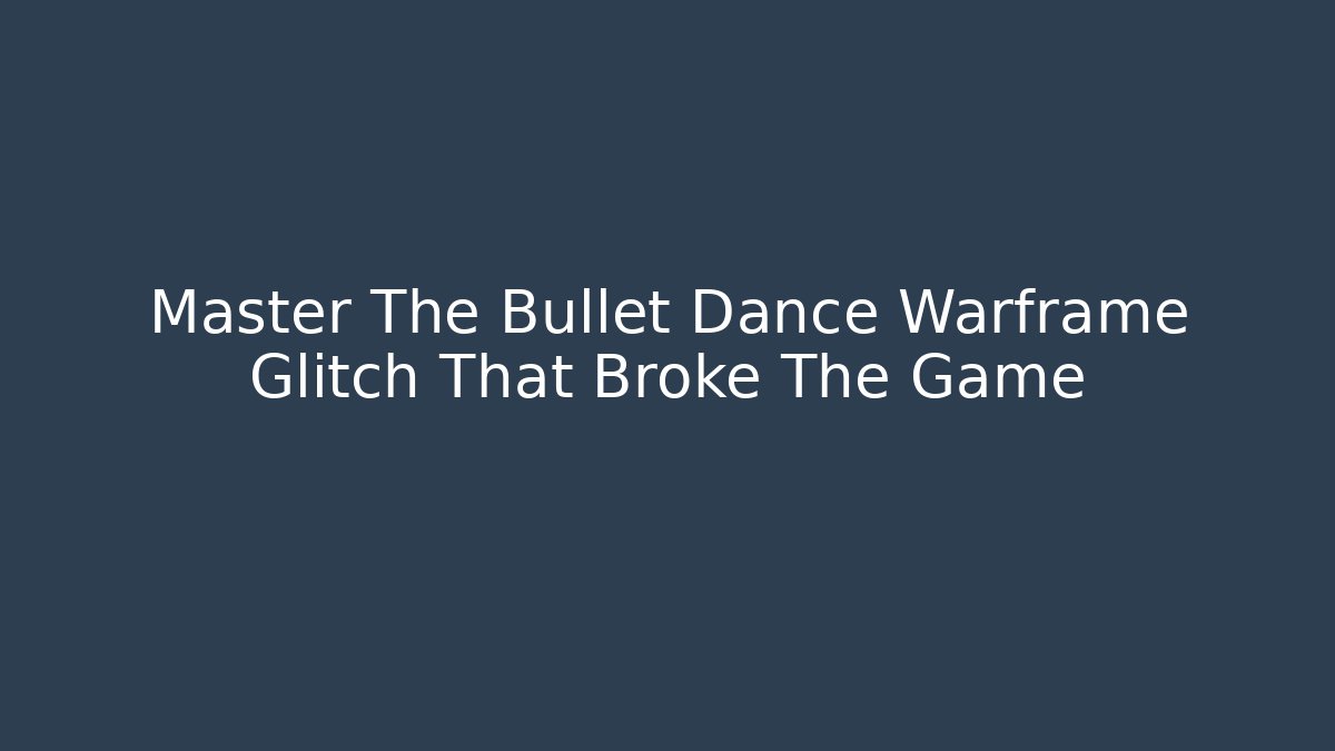 Master The Bullet Dance Warframe Glitch That Broke The Game