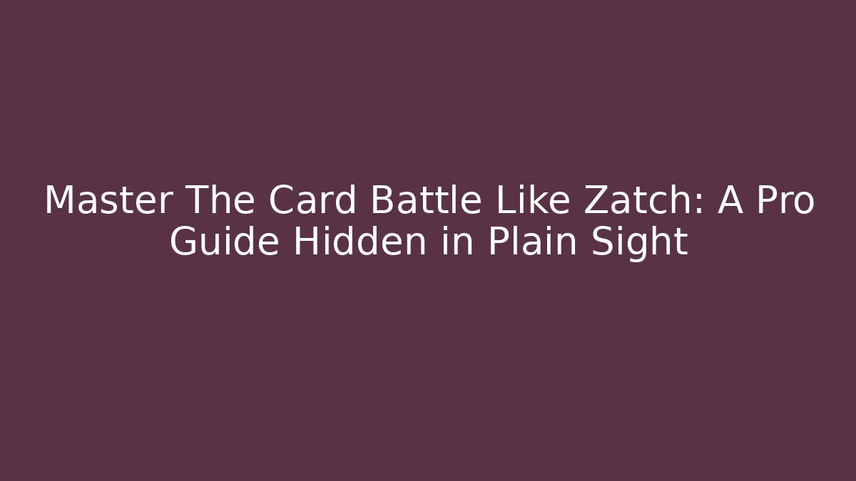 Master The Card Battle Like Zatch: A Pro Guide Hidden in Plain Sight