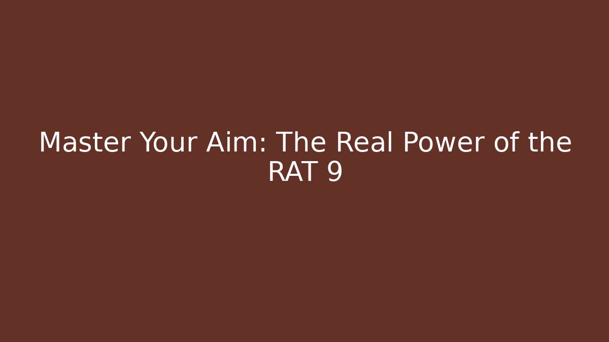 Master Your Aim: The Real Power of the RAT 9 - Felix Cat Insurance