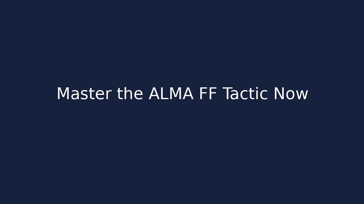 Master the ALMA FF Tactic Now - Felix Cat Insurance