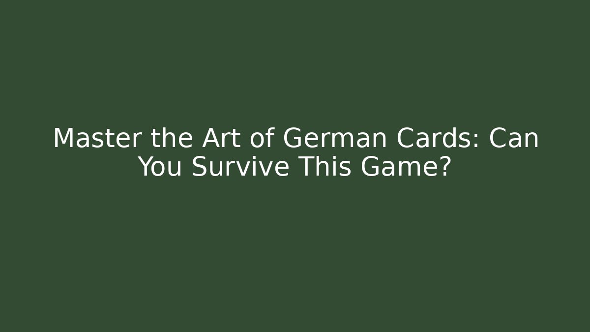 Master the Art of German Cards: Can You Survive This Game?