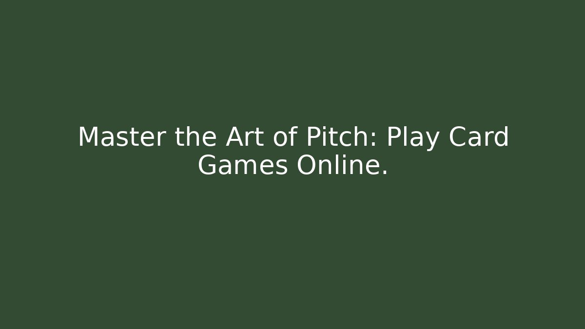 Master the Art of Pitch: Play Card Games Online.