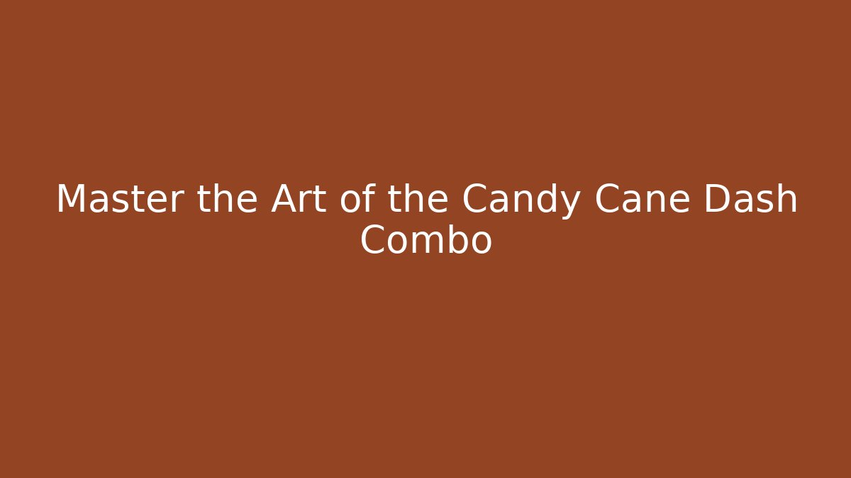 Master the Art of the Candy Cane Dash Combo