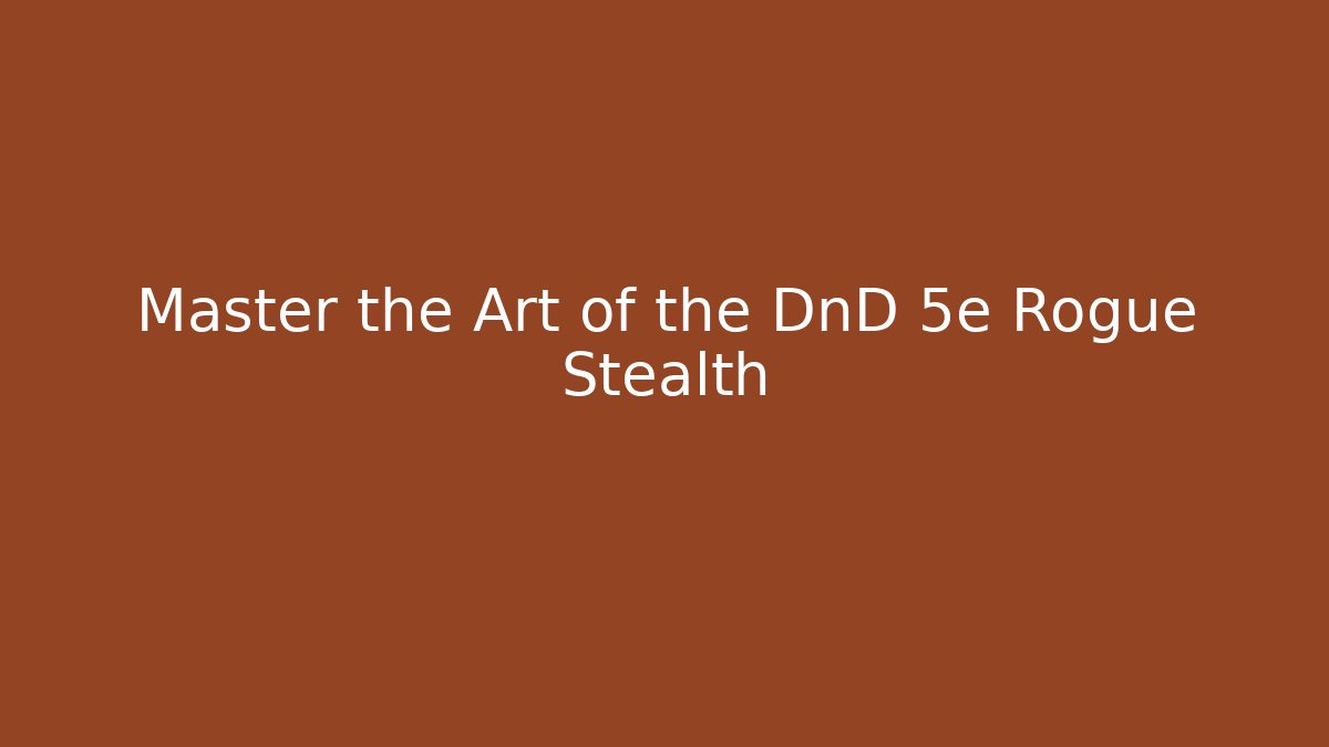 Master the Art of the DnD 5e Rogue Stealth