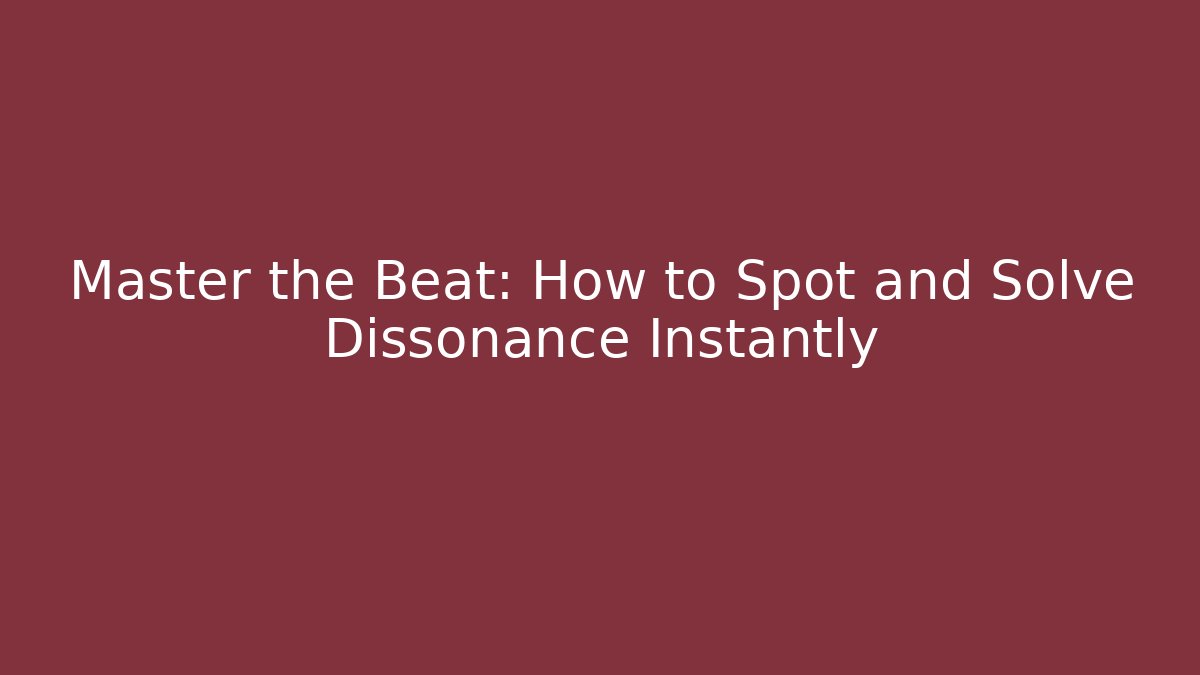 Master the Beat: How to Spot and Solve Dissonance Instantly - Felix Cat Insurance